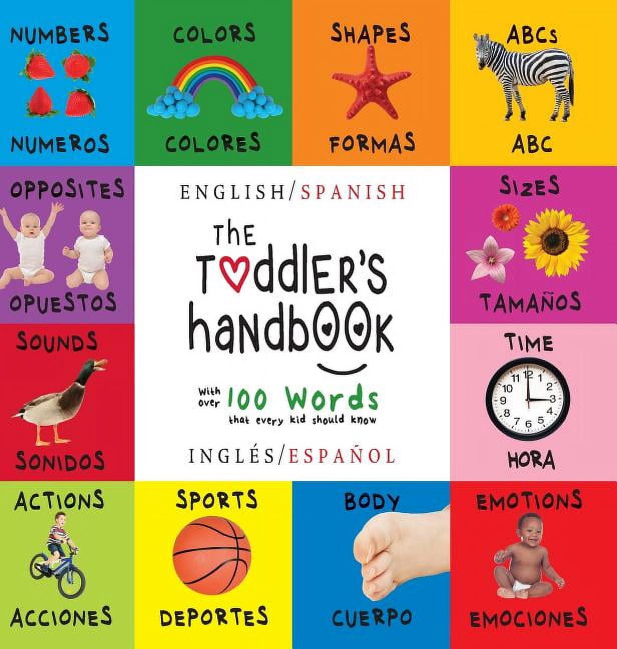 The Toddler's Handbook: Bilingual (English / Spanish) (InglÃ©s / EspaÃ±ol) Numbers, Colors, Shapes, Sizes, ABC Animals, Op, (Hardcover)
