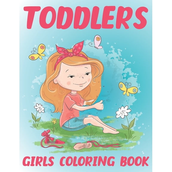Toddlers Girls Coloring Book : About Animals, Flowers, Dresses for girls, Crown, shoes for girls Coloring Book For Kids (Paperback)
