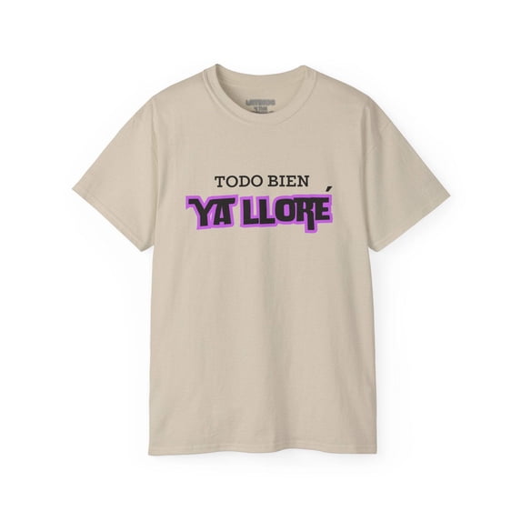 Todo Bien, Ya Lloré T-shirt | 4 Colors