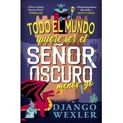 Todo El Mundo Quiere Ser El Se or Oscuro... Menos Yo, Paperback