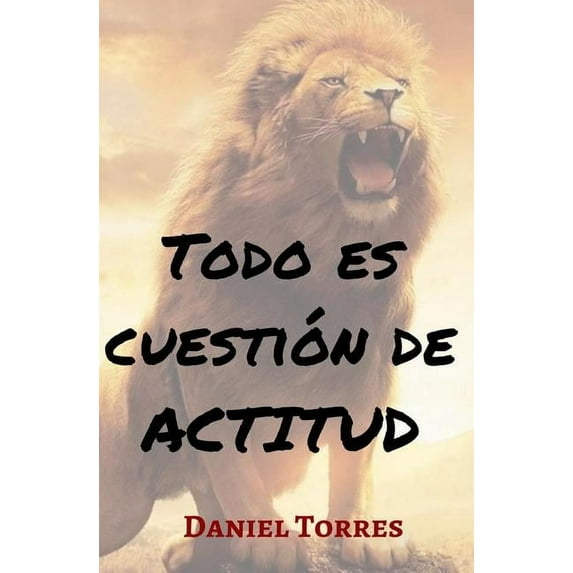 Todo es cuestión de actitud (Paperback)