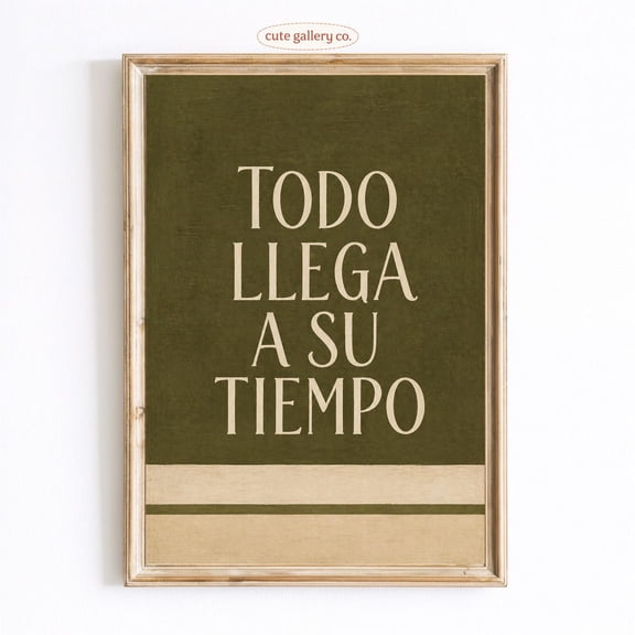 Todo Llega A Su Tiempo Spanish Quote Wall Art Home Decor Unframed Paper Print