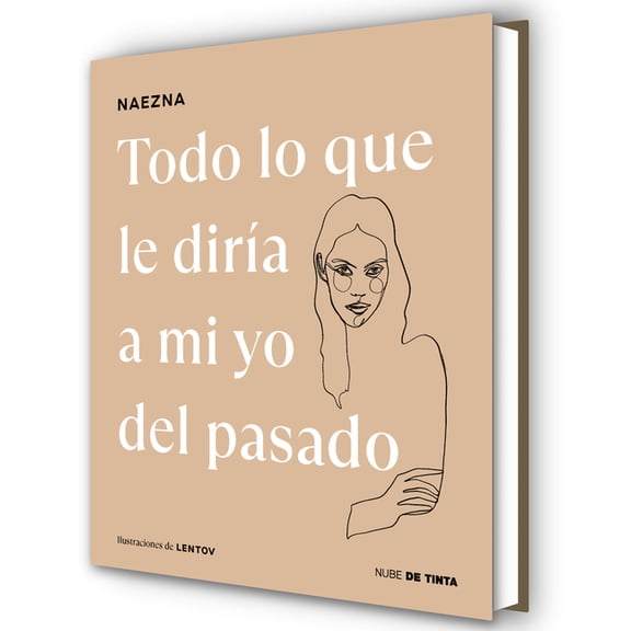 Todo Lo Que Le Dira a Mi Yo del Pasado / Everything I Would Tell My Old Self, (Hardcover)