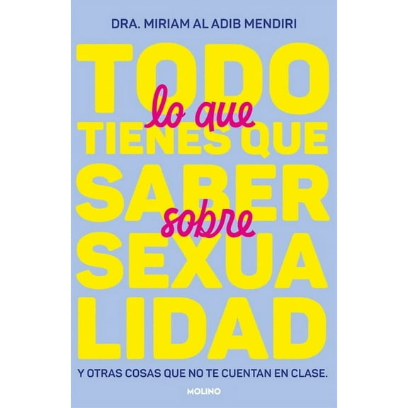 Todo Lo Que Tienes Que Saber Sobre Sexualidad / Everything You Need to Know about Sexuality and Other Things They Don&ap, (Paperback)