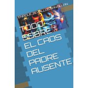 Todo Sobre El Caos del Padre Ausente, Paperback