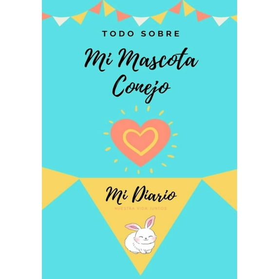 Todo Sobre Mi Mascota Acerca De Mi Mascota - Conejo: Mi Diario De Mascotas, Book 1, (Paperback)