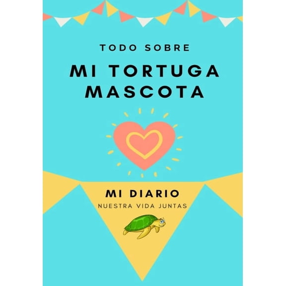 Todo Sobre Mi Mascota Acerca De Mi Tortuga Mascota: Mi Diario De Mascotas, Book 1, (Paperback)