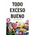thumbnail image 1 of Todo en exceso es bueno, (Paperback), 1 of 1