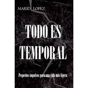 Todo es temporal Peque os impulsos para una vida m s ligera, Paperback