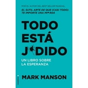 Todo Est  Jodido Un Libro Sobre La Esperanza / Everything Is F*cked A Book Abo UT Hope, Paperback