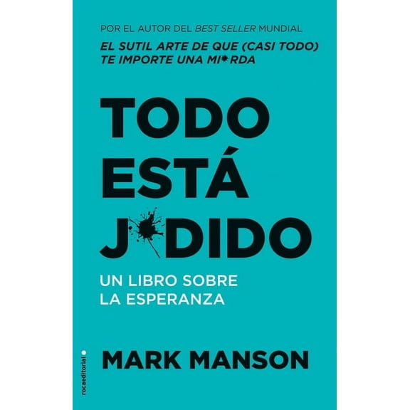 Todo Est Jodido: Un Libro Sobre La Esperanza / Everything Is F*cked: A Book Abo UT Hope, (Paperback)