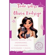 Todo sobre Olivia Rodrigo Incluye hechos, citas inspiradoras, cuestionarios, actividades y mucho, mucho m s., Paperback