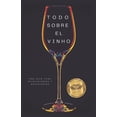 thumbnail image 1 of Todo sobre el vino: Una guía para principiantes y entusiastas (Paperback), 1 of 1