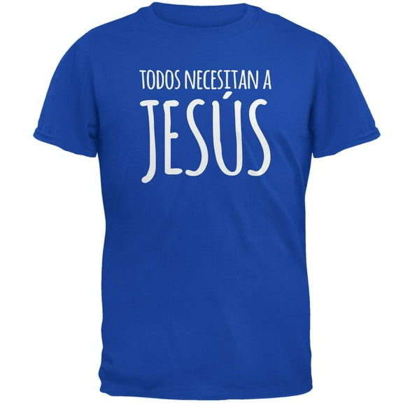 Todos Necesitan a Jesus Spanish You Need Jesus Mens Soft T Shirt Royal SM