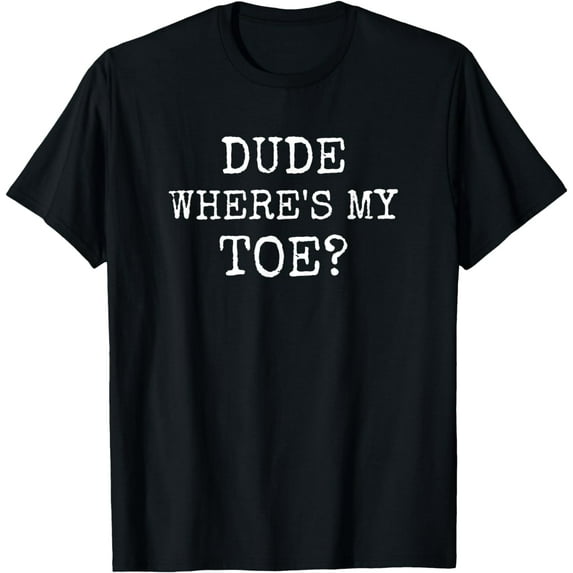 Toe Amputee Funny Humor Prosthetic Amputation Joke Gifts T-Shirt