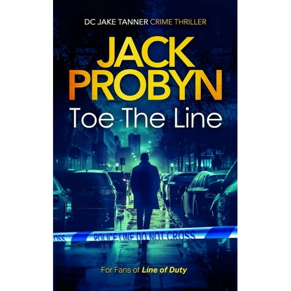 DC Jake Tanner Crime Thriller Toe the Line: A Gripping British Crime Thriller with Twists You Won't See Coming, Book 1, (Paperback)