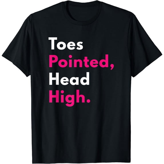 Toes Pointed Head High Funny Ballet Dance T-Shirt Cute Tee T-Shirt