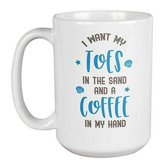 Toes in Sand Coffee in Hand Coffee & Tea Gift Mug & Summer Vacation Stuff (15oz)