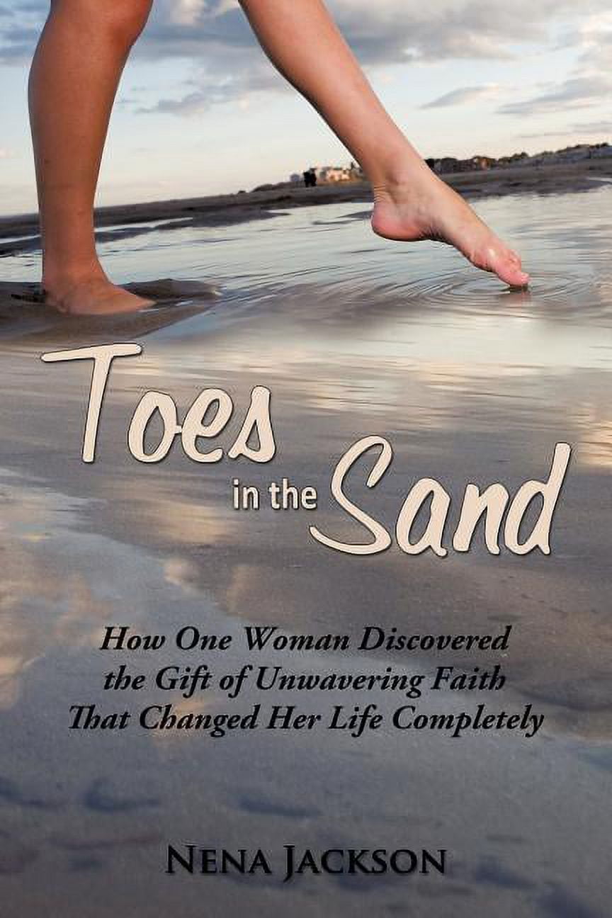 Toes in the Sand: How One Woman Discovered the Gift of Unwavering Faith ...