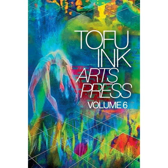 Tofu Ink Arts Press Volume 6, (Paperback)