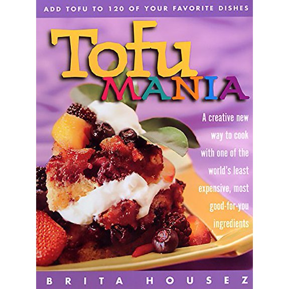 Pre-Owned Tofu Mania: Add Tofu to 120 of Your Favorite Dishes (Paperback) 1569246017 9781569246016