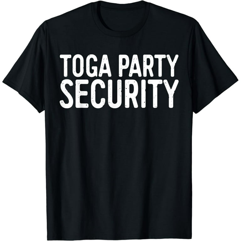 Toga Party Security T-Shirt Funny Toga Party Costume Shirt