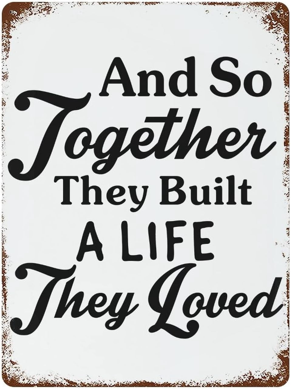 and So Together They Built A Life They Loved Metal Signs Motivational ...