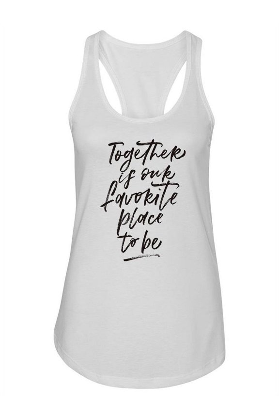 Together Is Our Favorite Place. Tank Women -Image by Shutterstock, Female x-Small