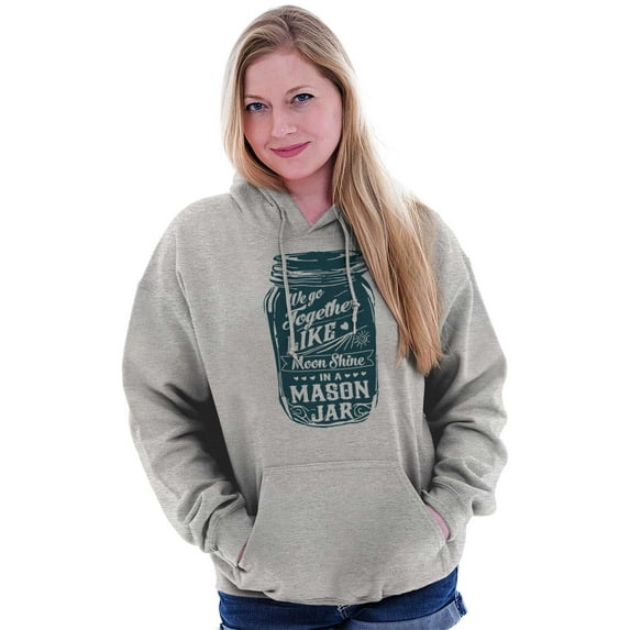 Together Like Moonshine and Mason Jar Hoodie Sweatshirt Women Brisco Brands X