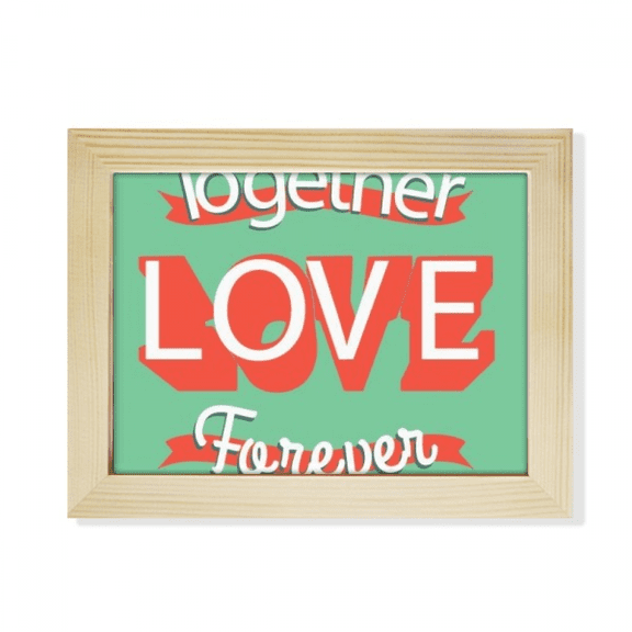Together Love Forever Valentine's Day Desktop Photo Frame Picture Art Decoration Painting 6x8 inch