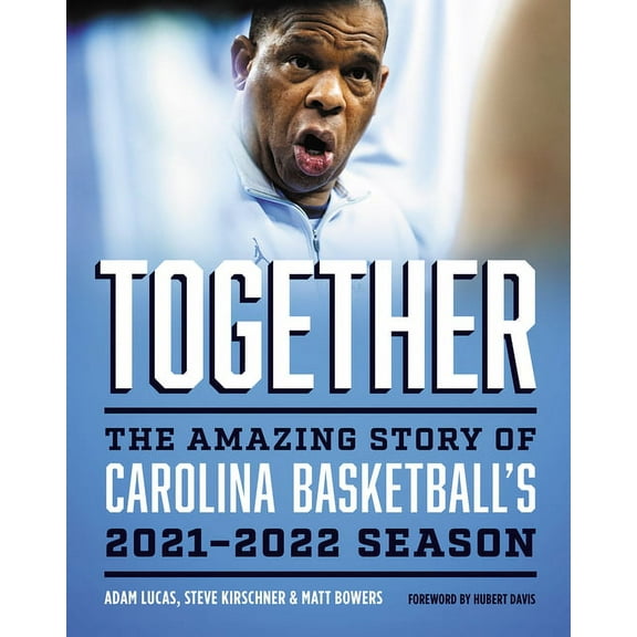Together: The Amazing Story of Carolina Basketball's 2021-2022 Season, (Hardcover)