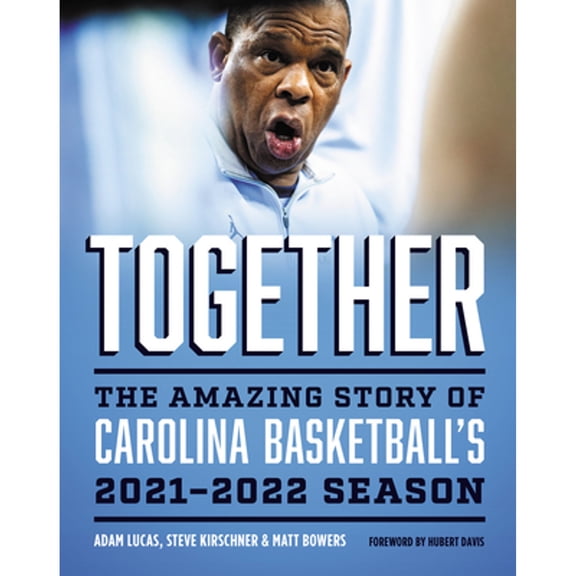 Pre-Owned Together: The Amazing Story of Carolina Basketball's 2021-2022 Season (Hardcover) 1469672766 9781469672762