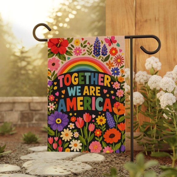 Together We Are America Garden Flag, Love Powerful, 250th Anniversary Floral Rainbow Outdoor Decor