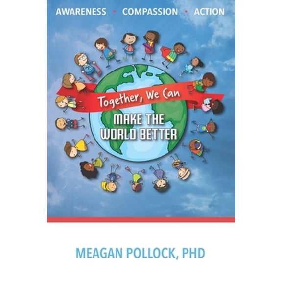 Together, We Can Make The World Better (Paperback) by Meagan Pollock