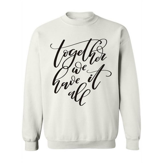 Together We Have It All. Sweatshirt Women -Image by Shutterstock, Female x-Large