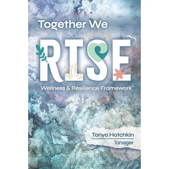 Together We RISE: Wellness & Resilience Framework, (Paperback)