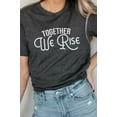 thumbnail image 1 of Together We Rise Inspirational Graphic Tee T-Shirt, 1 of 5