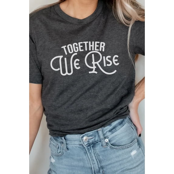 Together We Rise Inspirational Graphic Tee T-Shirt