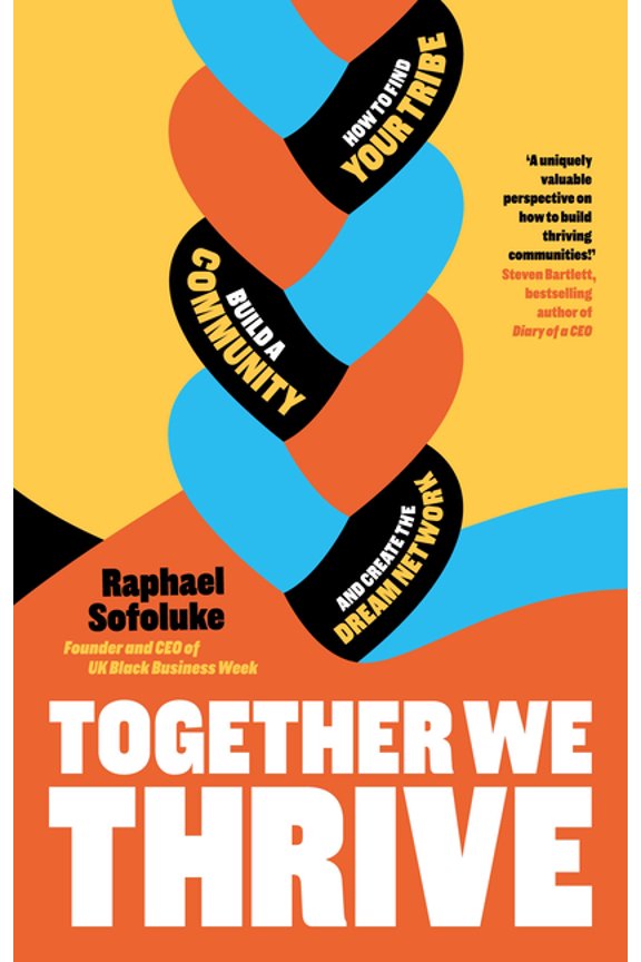 Together We Thrive : Find Your Tribe, Connect With Those Who Matter and Build Your Professional Network (Paperback)