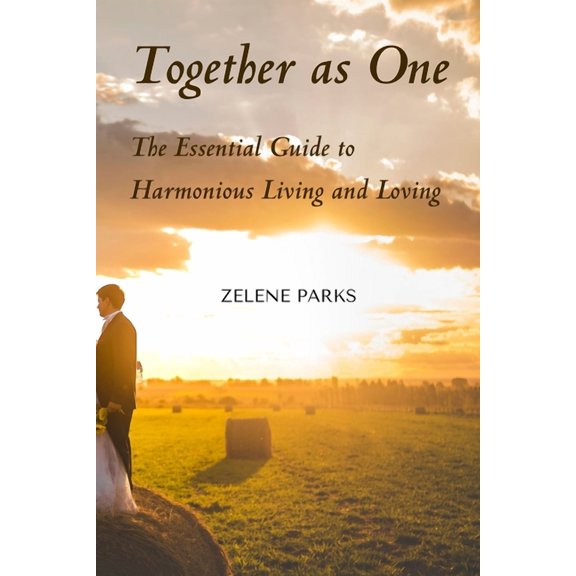 Together as One: The Essential Guide to Harmonious Living and Loving, (Paperback)