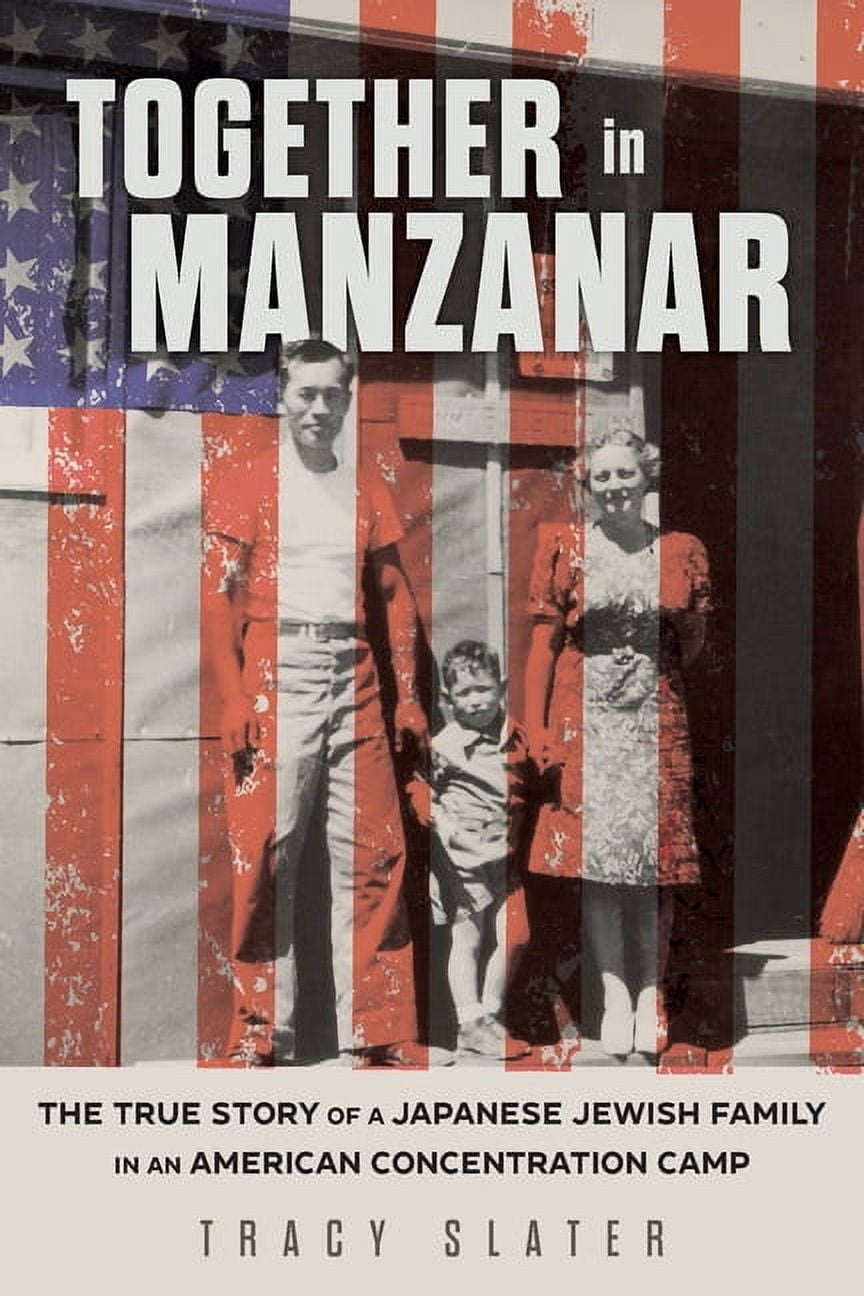 Together in Manzanar: The True Story of a Japanese Jewish Family in an American Concentration Camp, (Hardcover)