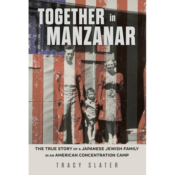 Together in Manzanar: The True Story of a Japanese Jewish Family in an American Concentration Camp, (Paperback)