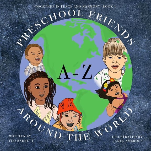 Preschool Friends A-Z Around the World Together In Peace And Harmony, Book 1 Paperback 1530623081 9781530623082 Flo Barnett