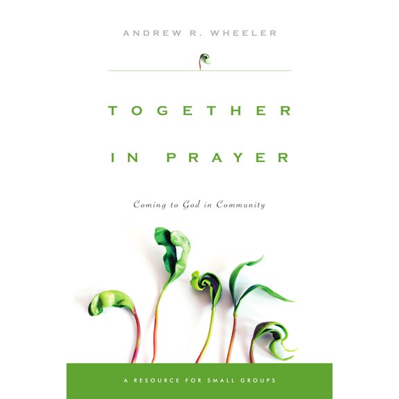 Together in Prayer: Coming to God in Community, (Paperback)