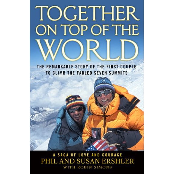 Pre-Owned Together on Top of the World: The Remarkable Story of the First Couple to Climb the Fabled Seven Summits (Hardcover) 044657905X 9780446579056