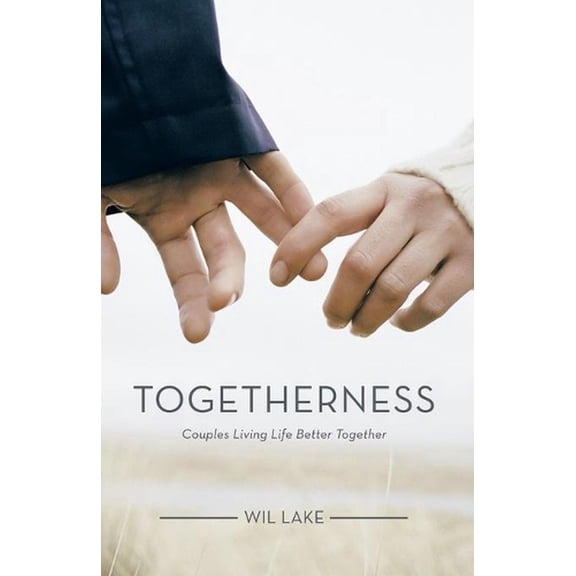 Togetherness: Couples Living Life Better Together