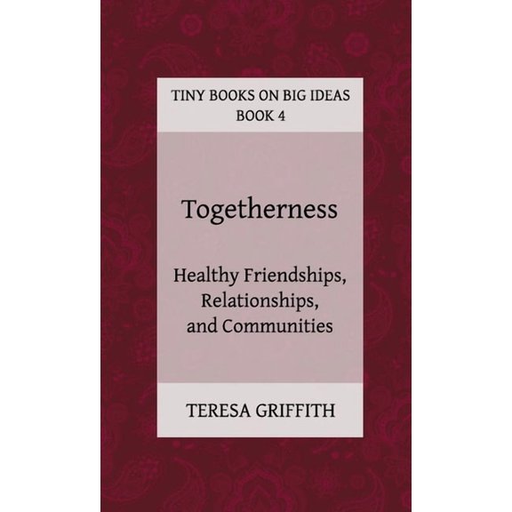 Togetherness - Healthy Friendships, Relationships and Communities, (Paperback)