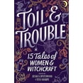 thumbnail image 1 of Toil & Trouble: 15 Tales of Women & Witchcraft (Original) (Hardcover), 1 of 1