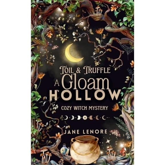 Toil & Truffle: A Gloam Hollow Cozy Witch Mystery, (Paperback)