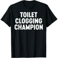 thumbnail image 1 of Toilet Clogging Champion T-Shirt- American fashion hot selling casual retro high quality 100% cotton T-shirt 1 piece, 1 of 9